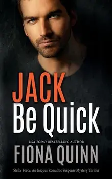 Jack Be Quick: An Iniquus Romantic Suspense Mystery Thriller, Paperback/Fiona Quinn