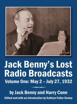 Jack Benny's Lost Radio Broadcasts Volume One: May 2 - July 27, 1932 (hardback), Hardcover/Jack Benny