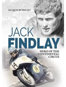 Jack Findlay. Hero of the Continental Circus, Hardback/Jacques Bussillet