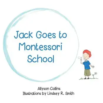 Jack Goes to Montessori School, Paperback/Allyson Collins