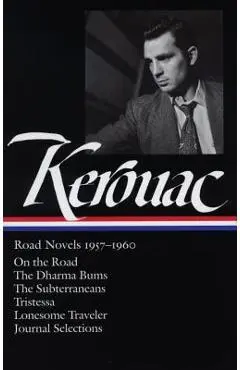 Jack Kerouac: Road Novels 1957-1960 (Loa #174): On the Road / The Dharma Bums / The Subterraneans / Tristessa / Lonesome Traveler / Journal Selections - Jack Kerouac