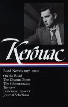 Jack Kerouac: Road Novels 1957-1960: On the Road/The Dharma Bums/The Subterraneans/Tristessa/Lonesome Traveler/From the Journals 1949-1954, Hardcover/Jack Kerouac