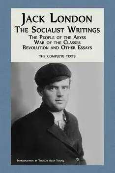 Jack London: The Socialist Writings: The People of the Abyss, War of the Classes, Revolution and Other Essays, Paperback/Jack London