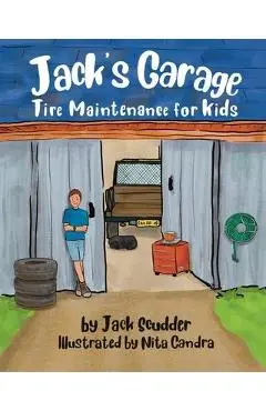 Jack's Garage: Tire Maintenance for Kids - Jack Scudder