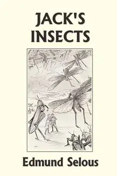 Jack's Insects (Yesterday's Classics), Paperback/Edmund Selous