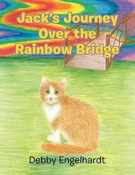 Jack's Journey over the Rainbow Bridge, Paperback/Debby Engelhardt