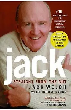 Jack: Straight from the Gut - Jack Welch