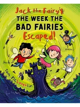 Jack the Fairy: The Week the Bad Fairies Escaped, Paperback/Tom McLaughlin