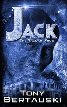 Jack: The Tale of Frost, Hardcover/Bertauski Tony
