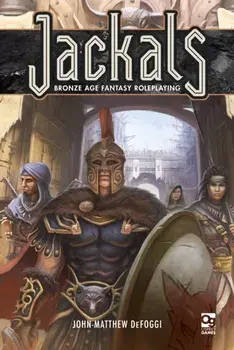 Jackals: Bronze Age Fantasy Roleplaying, Hardcover/John-Matthew Defoggi