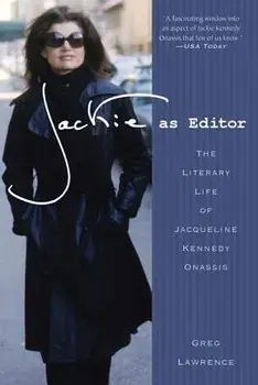 Jackie as Editor: The Literary Life of Jacqueline Kennedy Onassis, Paperback/Greg Lawrence