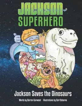 Jackson Saves the Dinosaurs, Paperback/Darren Garwood