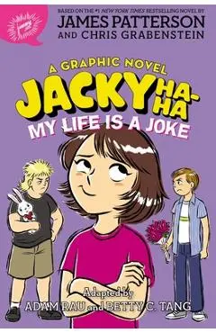Jacky Ha-Ha: My Life Is a Joke (a Graphic Novel) - James Patterson