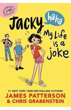 Jacky Ha-Ha: My Life Is a Joke - James Patterson