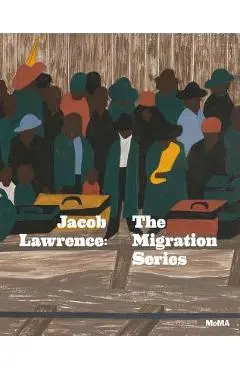 Jacob Lawrence: The Migration Series - Jacob Lawrence