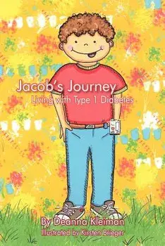 Jacob's Journey, Living with Type 1 Diabetes, Paperback/Mrs Deanna Kleiman