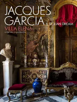 Jacques Garcia. A Sicilian Dream: Villa Elena, Hardback/Jacques Garcia