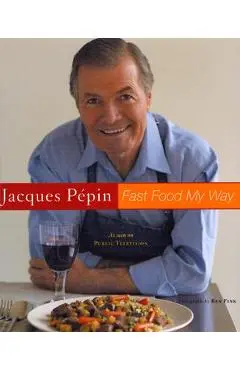Jacques Pepin Fast Food My Way - Ben Fink