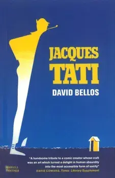 Jacques Tati His Life & Art, Paperback/David Bellos