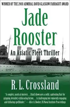 Jade Rooster: An Asiatic Fleet Thriller, Paperback/R. L. Crossland
