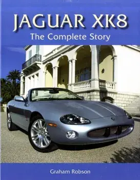 Jaguar XK8. The Complete Story, Hardback/Graham Robson