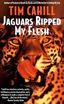 Jaguars Ripped My Flesh, Paperback/Tim Cahill