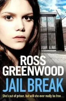 Jail Break. A shocking, page-turning prison thriller from Ross Greenwood, Hardback/Ross Greenwood