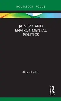 Jainism and Environmental Politics, Hardback/Aidan Rankin