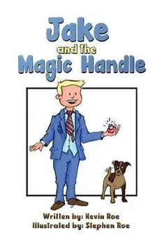 Jake and the Magic Handle, Hardback/Kevin Roe