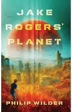 Jake Rogers' Planet - Philip Wilder