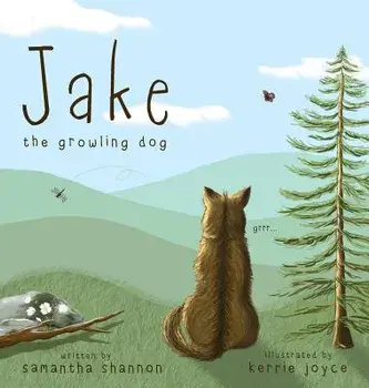 Jake the Growling Dog: A Children's Picture Book about the Power of Kindness, Celebrating Diversity, and Friendship., Hardcover/Samantha Shannon