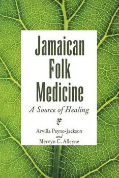 Jamaican Folk Medicine: A Source of Healing, Paperback/Arvilla Payne-Jackson