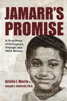 Jamarr's Promise: A True Story of Corruption, Courage, and Child Welfare, Paperback/Kristin I. Morris