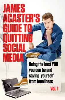 James Acaster's Guide to Quitting Social Media, Paperback/James Acaster