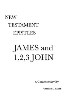 James and 1,2,3 John: A Critical & Exegetical Commentary, Hardcover/Gareth L. Reese