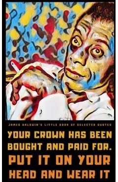 James Baldwin's Little Book of Selected Quotes - Helios Publishing