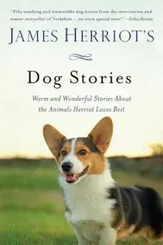 James Herriot's Dog Stories: Warm and Wonderful Stories about the Animals Herriot Loves Best, Paperback/James Herriot