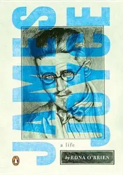 James Joyce: A Life, Paperback/Edna O'Brien