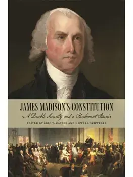 James Madison's Constitution. A Double Security and a Parchment Barrier, Paperback/***