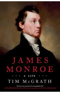 James Monroe: A Life - Tim Mcgrath
