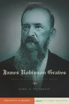James Robinson Graves: Staking the Boundaries of Baptist Identity, Paperback/James A. Patterson