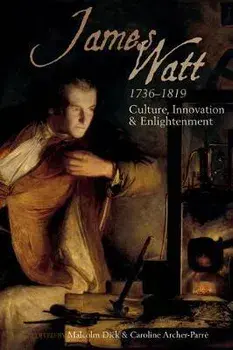 James Watt (1736-1819). Culture, Innovation and Enlightenment, Paperback/***