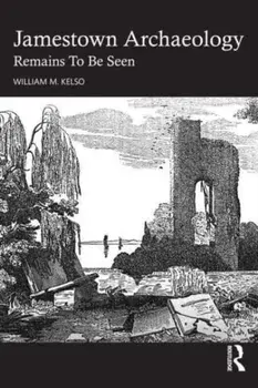 Jamestown Archaeology. Remains To Be Seen, Paperback/***