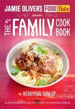 Jamie's Food Tube: The Family Cookbook, Paperback/Kerryann Dunlop