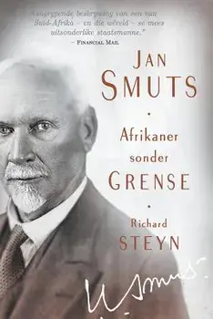 Jan Smuts - Afrikaner Sonder Grense, Paperback/Richard Steyn