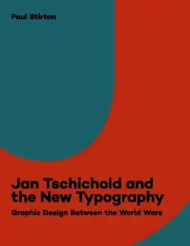 Jan Tschichold and the New Typography: Graphic Design Between the World Wars, Paperback/Paul Stirton
