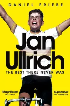 Jan Ullrich. The Best There Never Was, Paperback/Daniel Friebe