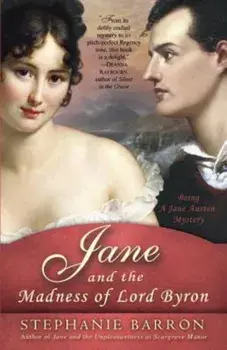 Jane and the Madness of Lord Byron: Being a Jane Austen Mystery, Paperback/Stephanie Barron