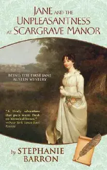 Jane and the Unpleasantness at Scargrave Manor: Being the First Jane Austen Mystery, Paperback/Stephanie Barron