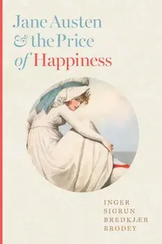 Jane Austen and the Price of Happiness, Hardback/***